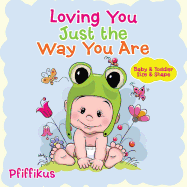 Loving You Just the Way You Are Baby & Toddler Size & Shape