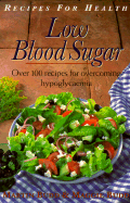 Low Blood Sugar: Recipes for Health: Over 100 Recipes for Overcoming Hypoglycaemia