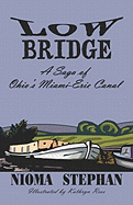 Low Bridge: A Saga of Ohio's Miami-Erie Canal