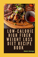 Low-Calorie High Fiber Weight Loss Diet Recipe Book with Pictures