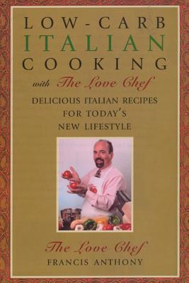 Low-Carb Italian Cooking: with The Love Chef - Anthony, Francis