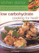 Low Carbohydrate Cooking for Health: Lose Weight and Improve Your Health the Easy Way with This Specially Developed Diet