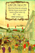 Low City, High City: Tokyo from EDO to the Earthquake: How the Shogun's Ancient Capital Became a Great Modern City, 1867-1923 - Seidensticker, Edward