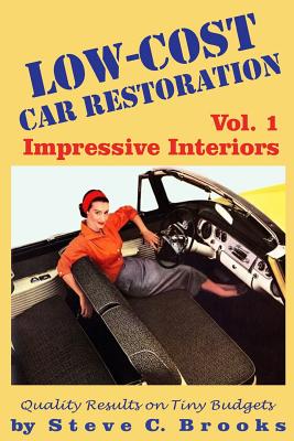 Low-Cost Car Restoration Vol. 1: Impressive Interiors - Brooks, Steve C