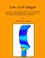 Low Cycle Fatigue: Analysis of a Real Case: Upper Mount of Cabin Shock Absorber During Cabin Tilting. Design, Finite Element Analysis, Low Cycle Fatigue Life Estimation, Bench Test, Conclusions.