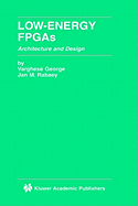 Low-Energy FPGAs -- Architecture and Design