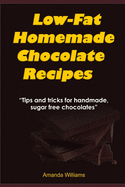 Low Fat Homemade Chocolate Recipe: Tips And Tricks For Handmade Chocolate