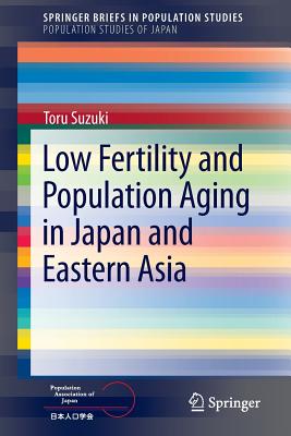 Low Fertility and Population Aging in Japan and Eastern Asia - Suzuki, Toru