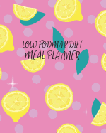 Low Fodmap Diet Meal Planner: 52 Week Meal Planner. Low Fodmap Diet Menu Planner, Shopping List and Weekly Organiser. Food Plan Notebook.