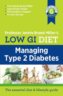 Low GI Managing Type 2 Diabetes: Managing Type 2 Diabetes - Brand-Miller, Jennie, and Foster-Powell, Kaye, and Colagiuri, Stephen