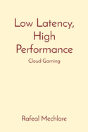 Low Latency, High Performance: Cloud Gaming