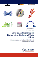 Low Loss Microwave Dielectrics: Bulk and Thin Films