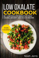 Low Oxalate Cookbook: Main Course