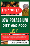 Low Potassium Diet and Food List for Seniors: Essential Nutrition Guidance for healthy aging, featuring friendly meal planning and easy to follow food for optimal wellness