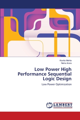 Low Power High Performance Sequential Logic Design - Mehta, Kavita, and Arora, Neha