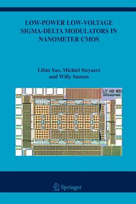 Low-Power Low-Voltage Sigma-Delta Modulators in Nanometer CMOS - Yao, Libin, and Steyaert, Michiel, and Sansen, Willy M