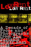 Low Rent: A Decade of Prose and Photographs from the Portable Lower East Side