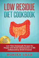 Low Residue Diet Cookbook: 70 Low Residue (Low Fiber) Healthy Homemade Recipes for People with Ibd, Diverticulitis, Crohn's Disease & Ulcerative Colitis
