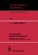 Low Reynolds Number Aerodynamics: Proceedings of the Conference Notre Dame, Indiana, Usa, 5-7 June 1989