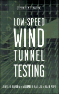 Low-Speed Wind Tunnel Testing - Barlow, Jewel B, and Rae, William H, and Pope, Alan