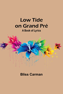 Low Tide on Grand Pr: A Book of Lyrics