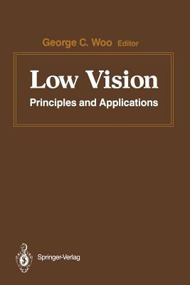 Low Vision: Principles and Applications. Proceedings of the International Symposium on Low Vision, University of Waterloo, June 25-27, 1986 - Woo, G C (Editor)