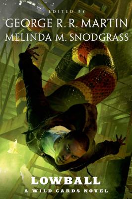 Lowball: A Wild Cards Novel - Wild Cards Trust, and Martin, George R R (Editor), and Snodgrass, Melinda (Editor)