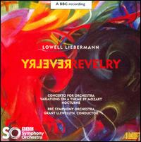 Lowell Liebermann: Revelry - BBC Symphony Orchestra; Grant Llewellyn (conductor)