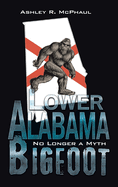Lower Alabama Bigfoot: No Longer a Myth