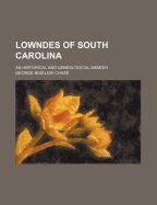 Lowndes of South Carolina: An Historical and Genealogical Memoir