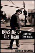 Lowside of the Road: a Life of Tom Waits