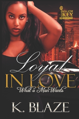 Loyal in Love: What a Man Wants - Jay Pen Literary Services (Editor), and Blaze, K