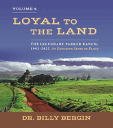 Loyal to the Land: The Legendary Parker Ranch, 1992-2022, Volume 4, an Enduring Sense of Place