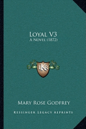 Loyal V3: A Novel (1872)