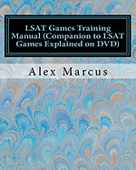 LSAT Games Training Manual (Companion to LSAT Games Explained on DVD): 4-Step Method to LSAT Games