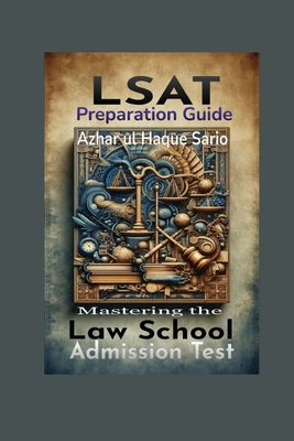 LSAT Preparation Guide: Mastering the Law School Admission Test - Sario, Azhar Ul Haque