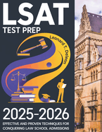 LSAT Test Prep 2025-2026: Effective and proven techniques for Conquering Law School Admissions