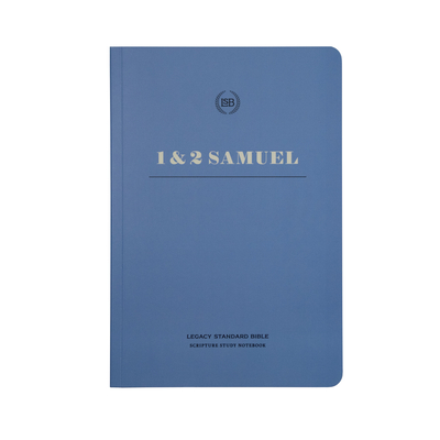 Lsb Scripture Study Notebook: 1 & 2 Samuel: Legacy Standard Bible - Steadfast Bibles