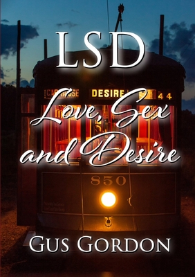 LSD: Love, Sex, and Desire - Gordon, Gus
