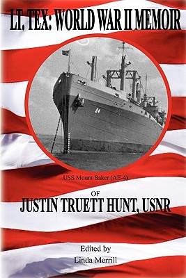 Lt. Tex: World War II Memoir - Hunt, Justin Truett, and Merrill, Linda (Editor)