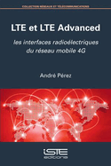 LTE et LTE Advanced: Les interfaces radio?lectriques du r?seau mobile 4G