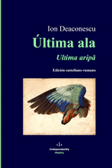 ?ltima ala / Ultima arip: Edici?n castellano-rumano