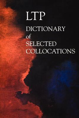 LTP Dictionary of Selected Collocations - Lewis, Michael, and Hill, Jimmie