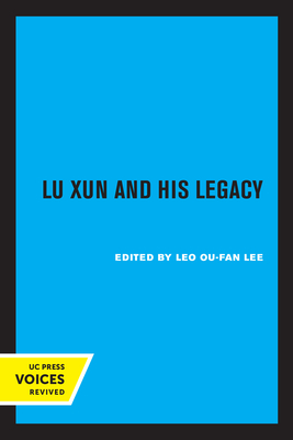 Lu Xun and His Legacy - Lee, Leo Ou-Fan (Editor)