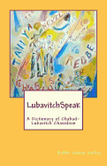 Lubavitchspeak: A Dictionary of Chabad-Lubavitch Chasidism: Words, Sayings and Colloquialisms