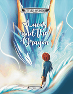 Lucas and the Dragon: An Original Tyler Woden Fairytale Of The Magic Of Kindness and Respect