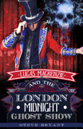 Lucas MacKenzie and the London Midnight Ghost Show
