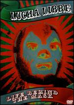 Lucha Libre: Life Behind the Mask - 