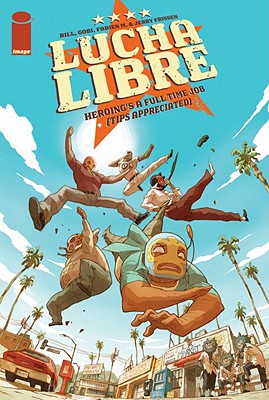Luche Libre, Volume 1: Heroing's a Full Time Job (Tips Appreciated) - Frissen, Jerry, and Bill, and Fabien M
