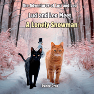 Luci and Leo Meet A Lonely Snowman: December Adventures